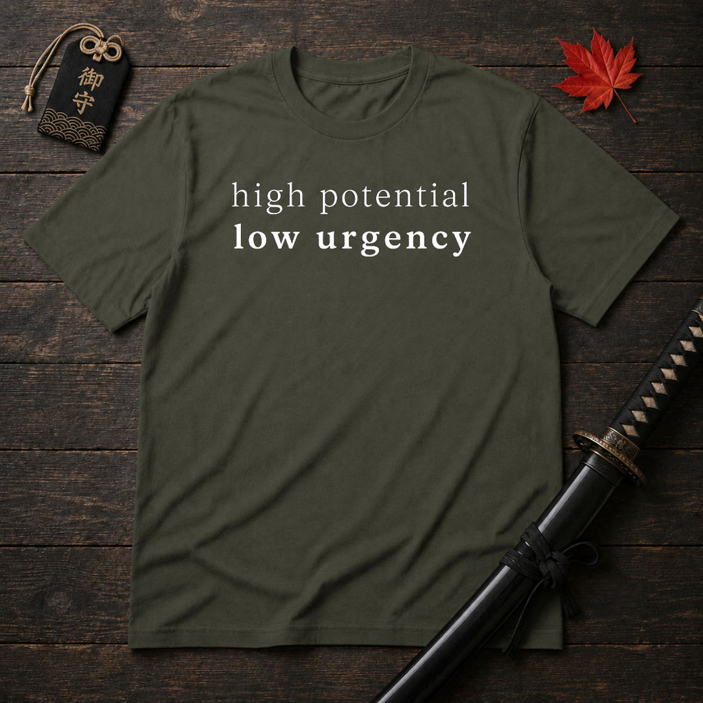 High Potential Low Urgency T-Shirt