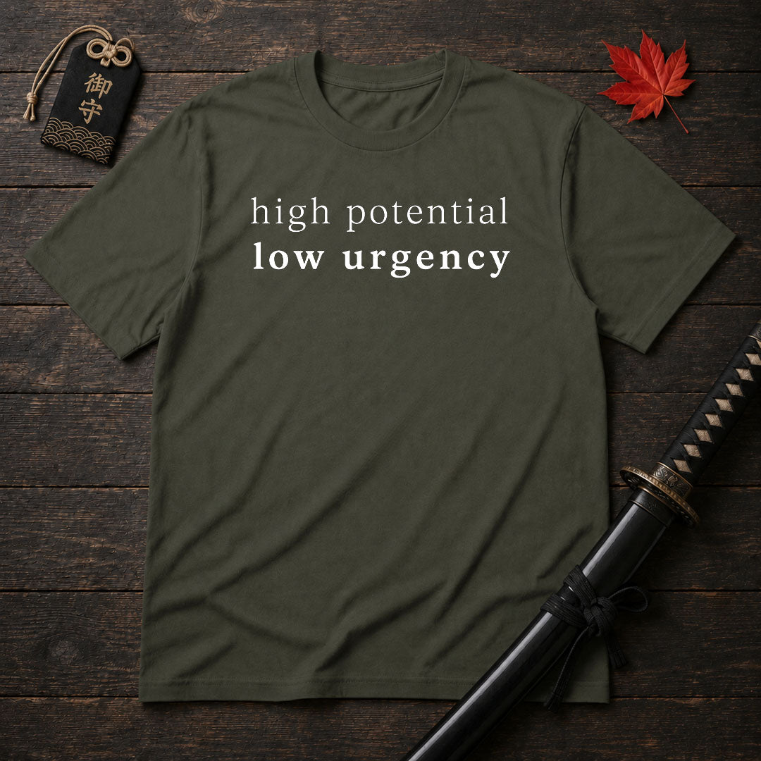 High Potential Low Urgency T-Shirt