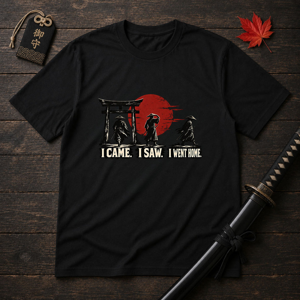 I Came I Saw I Went Home T-Shirt