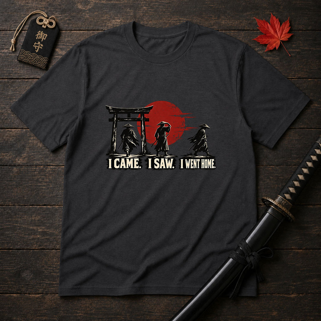 I Came I Saw I Went Home T-Shirt