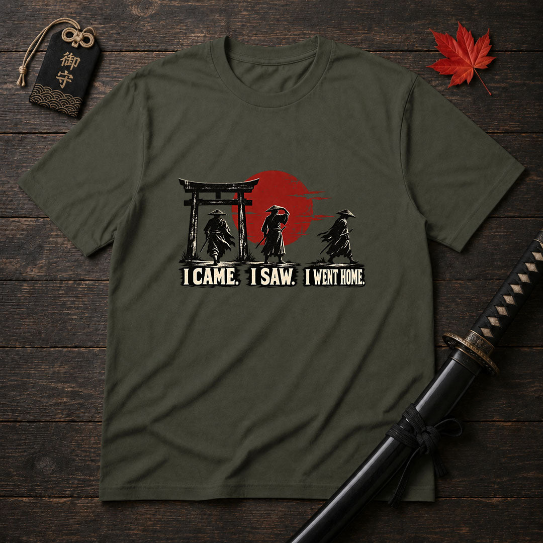 I Came I Saw I Went Home T-Shirt