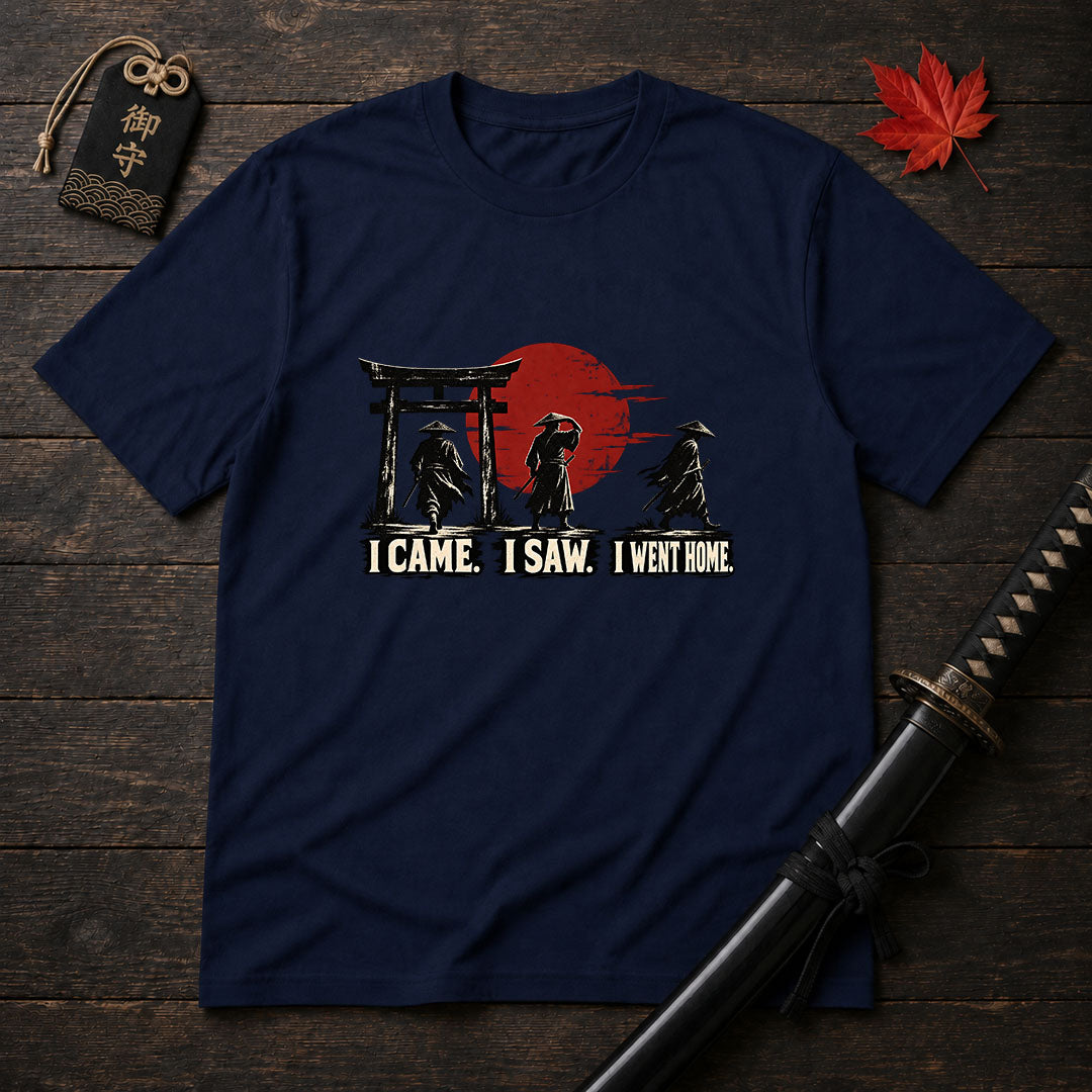 I Came I Saw I Went Home T-Shirt