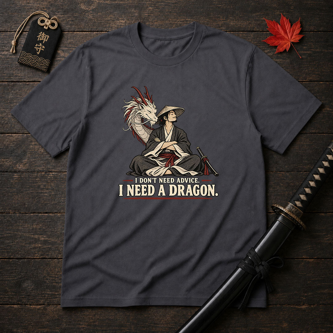 I Don't Need Advice T-Shirt