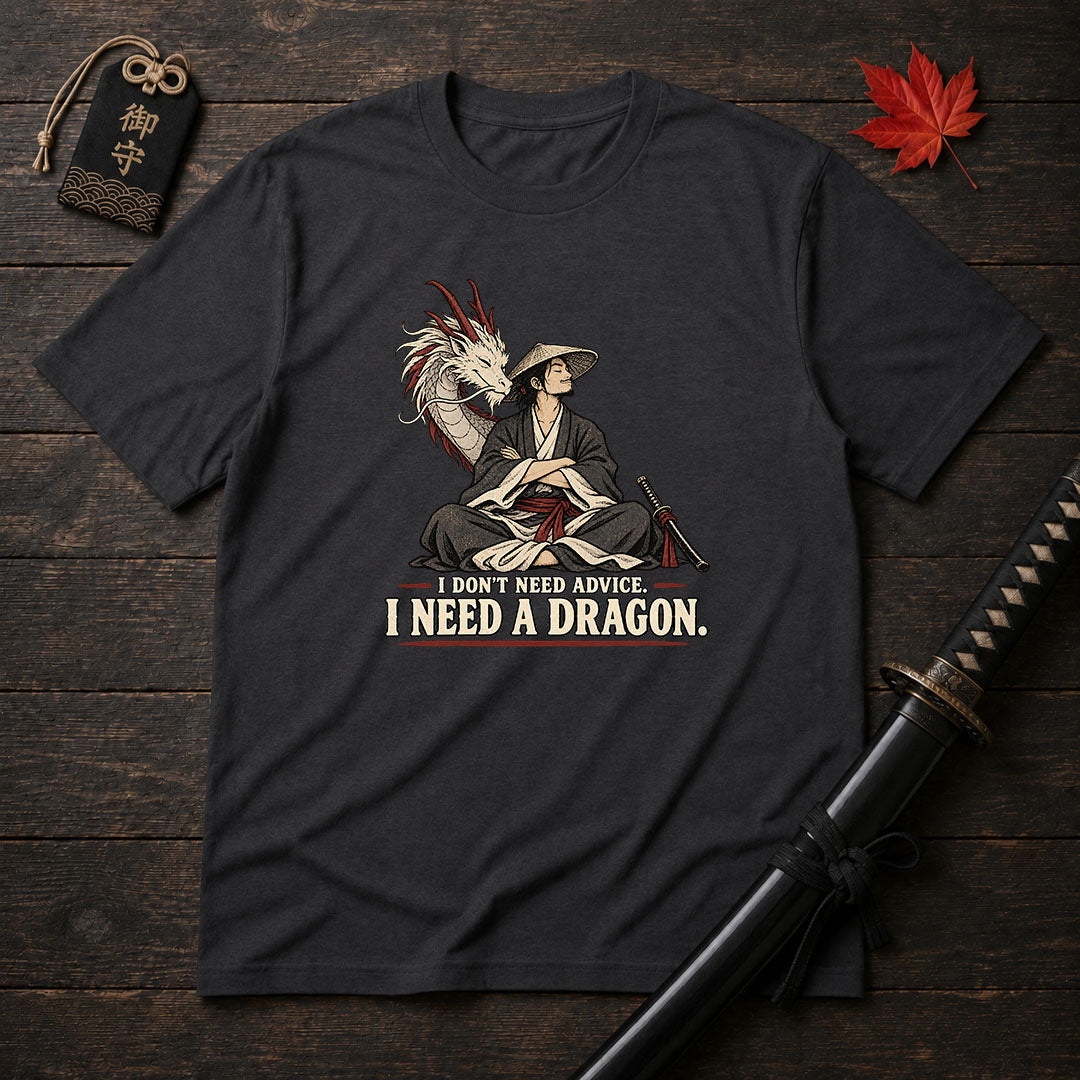 I Don't Need Advice T-Shirt