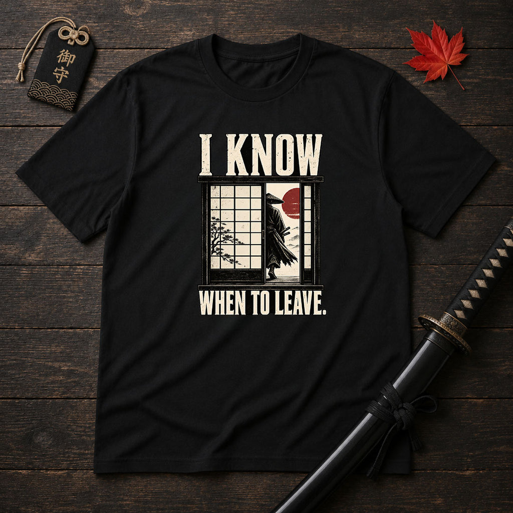 I Know When To Leave T-Shirt