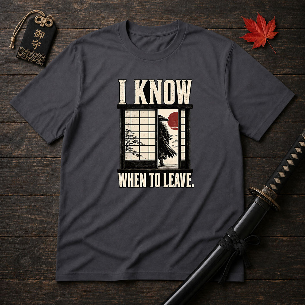 I Know When To Leave T-Shirt