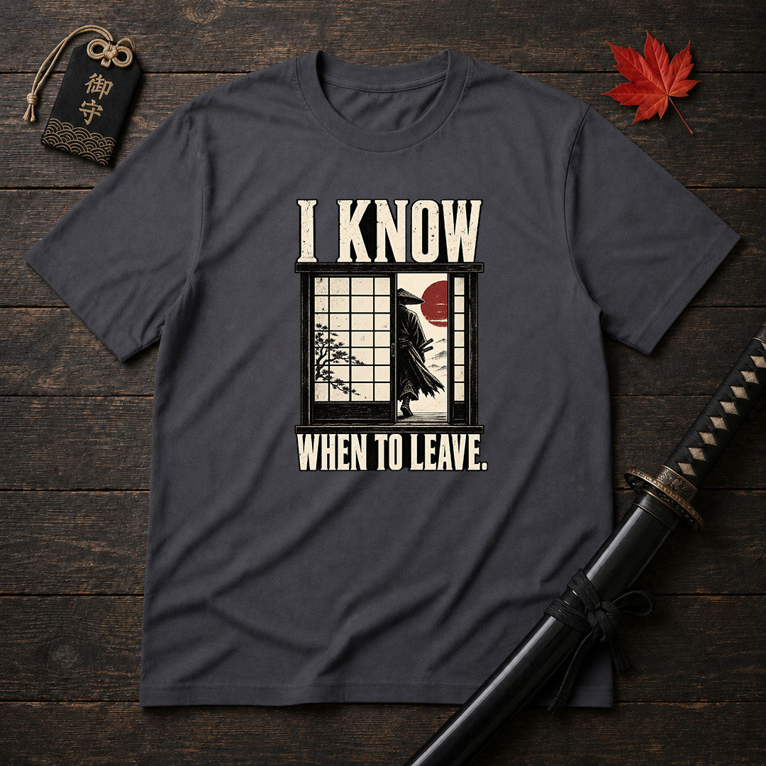I Know When To Leave T-Shirt