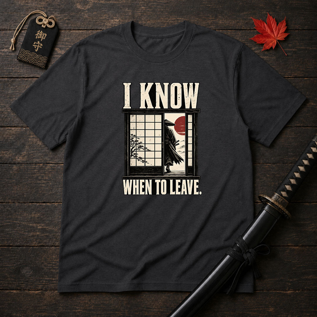 I Know When To Leave T-Shirt