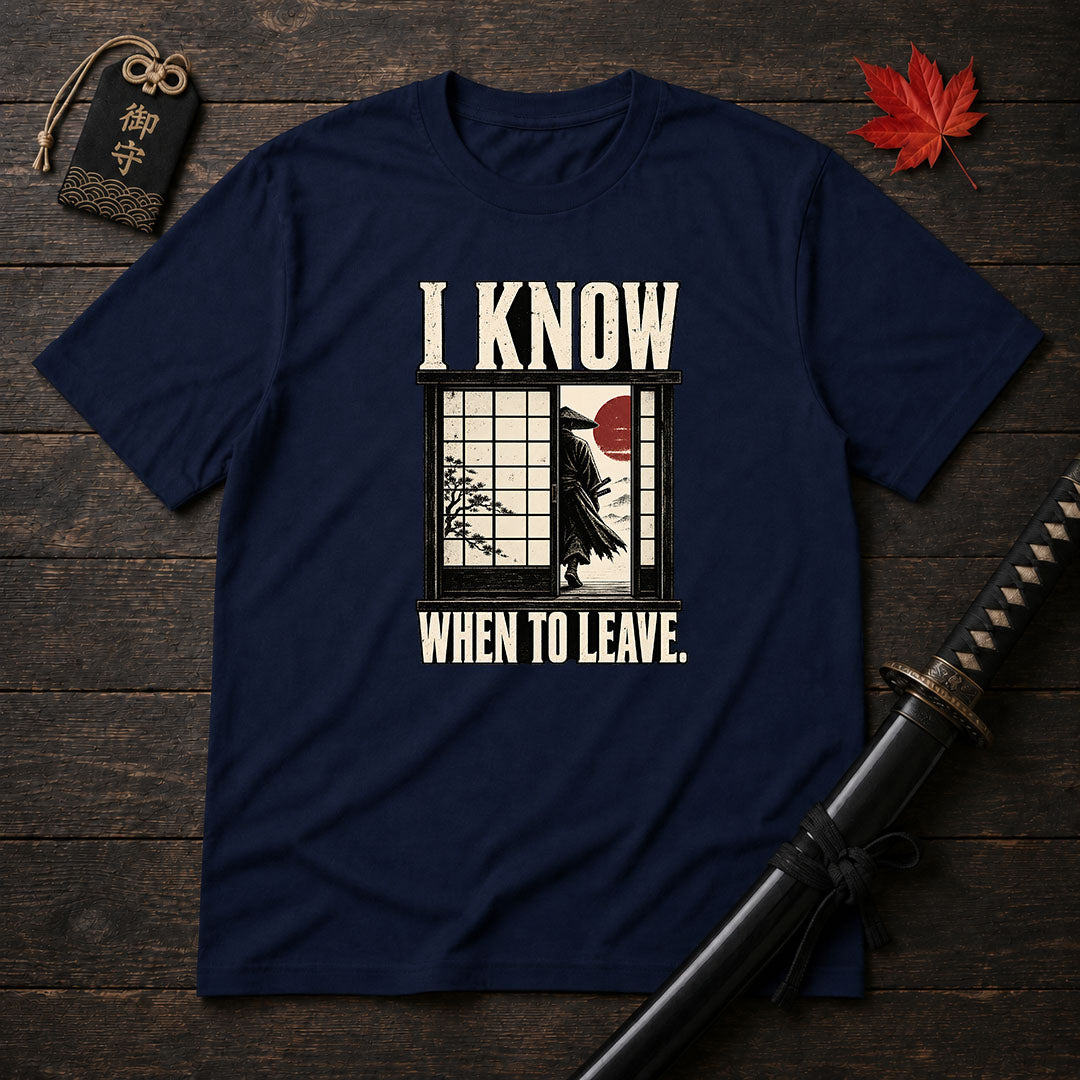 I Know When To Leave T-Shirt