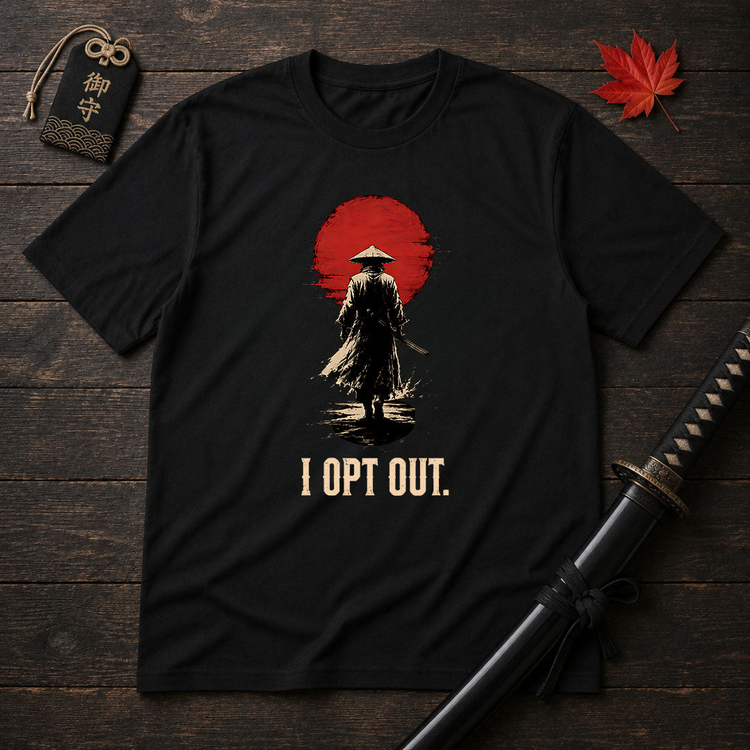 I Opt Out. Samurai T-Shirt