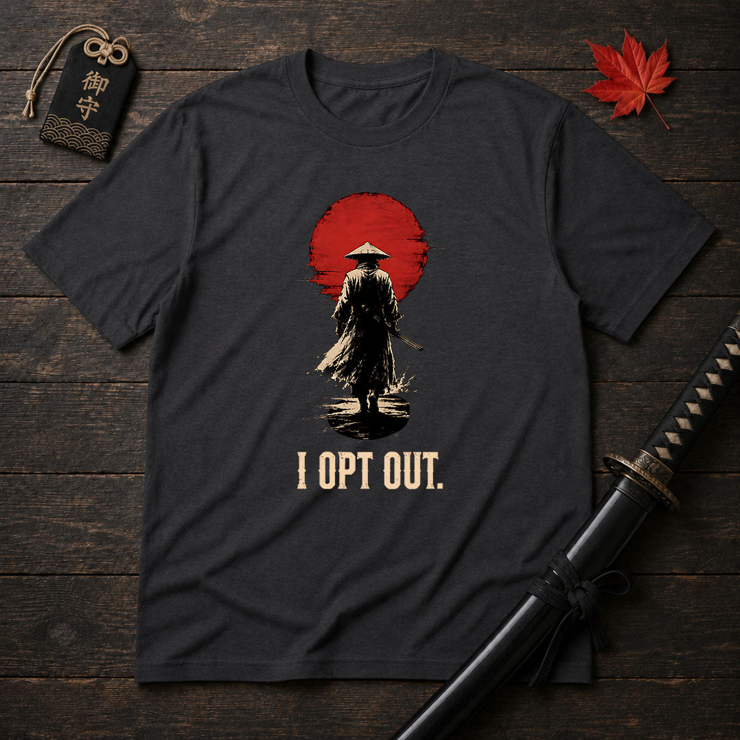 I Opt Out. Samurai T-Shirt
