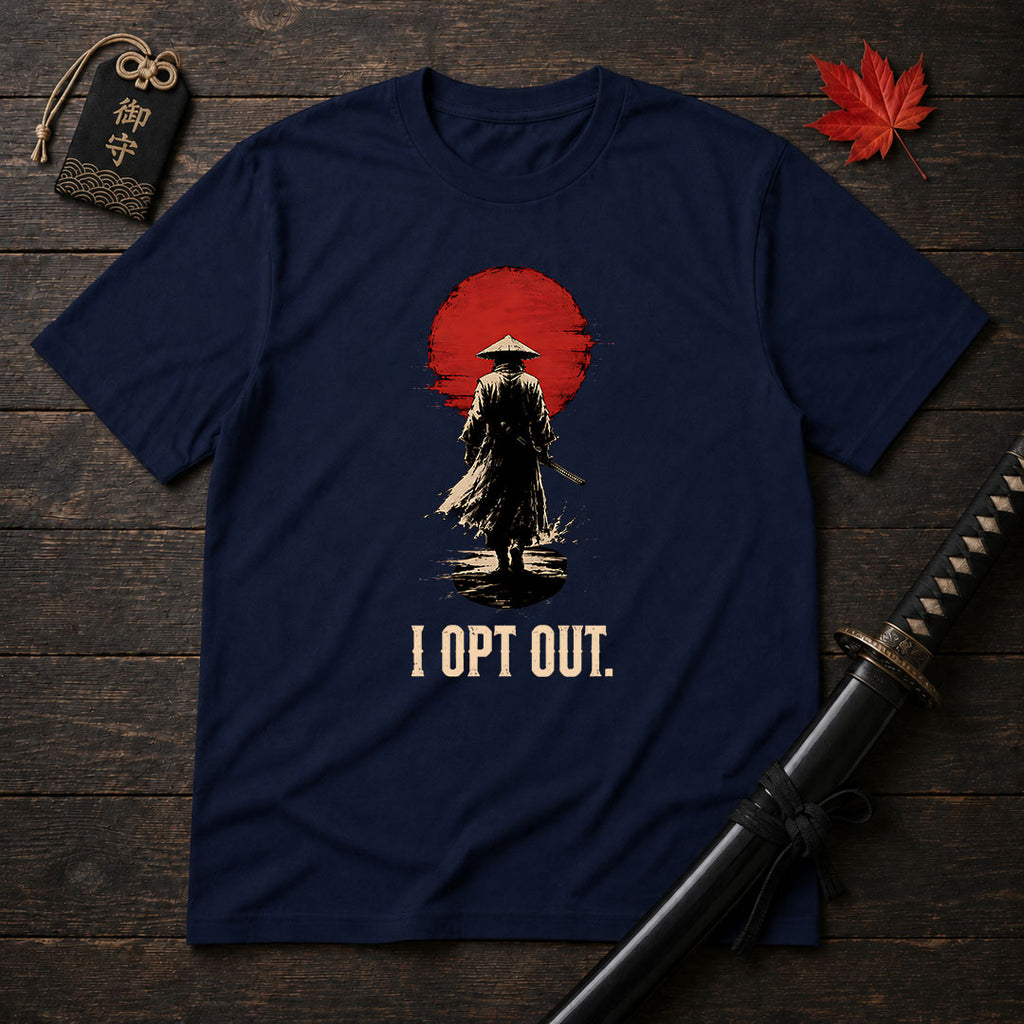 I Opt Out. Samurai T-Shirt