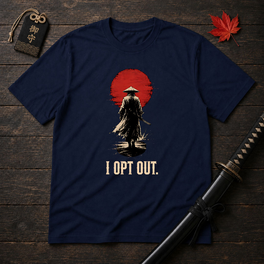 I Opt Out. Samurai T-Shirt
