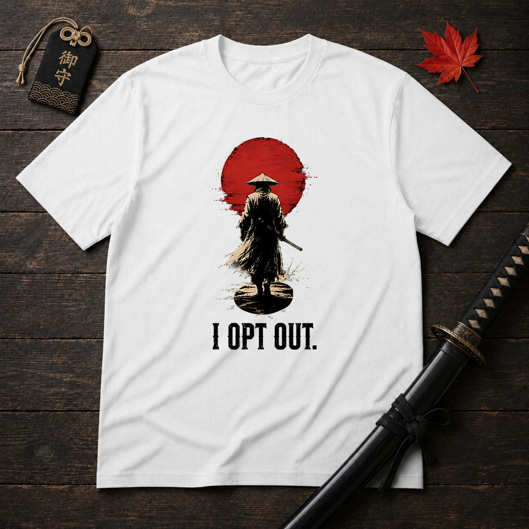 I Opt Out. Samurai T-Shirt