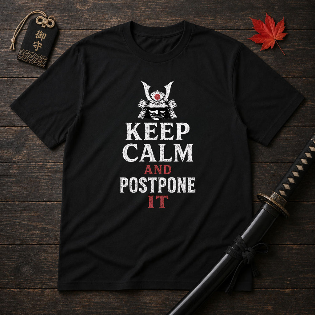 Keep Calm And Postpone It T-Shirt