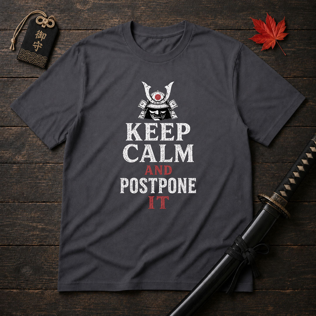 Keep Calm And Postpone It T-Shirt
