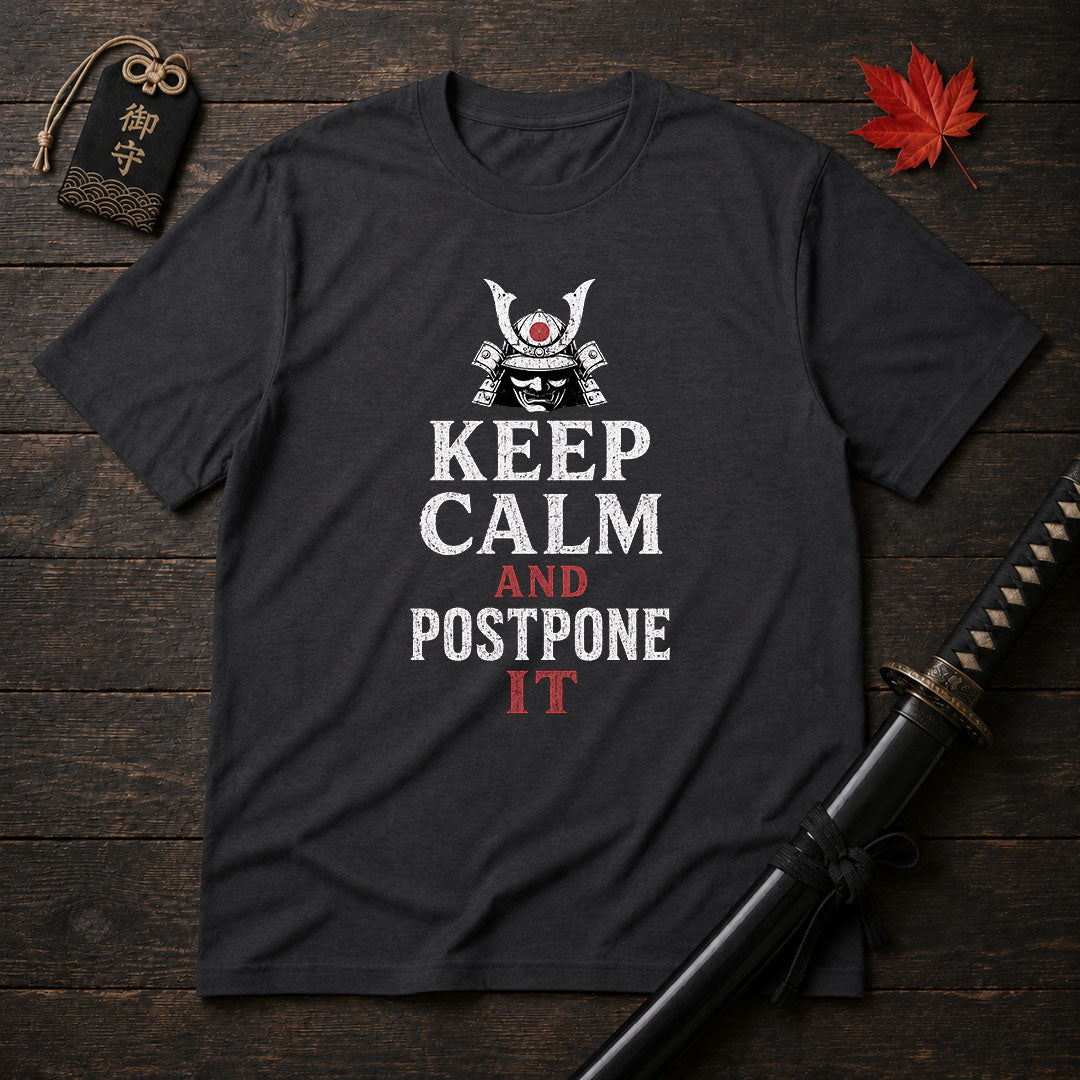 Keep Calm And Postpone It T-Shirt