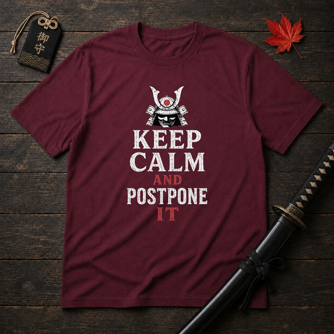Keep Calm And Postpone It T-Shirt