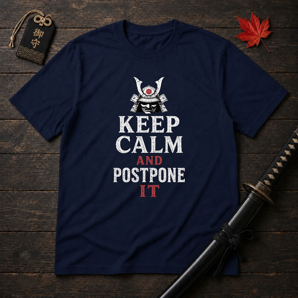 Keep Calm And Postpone It T-Shirt