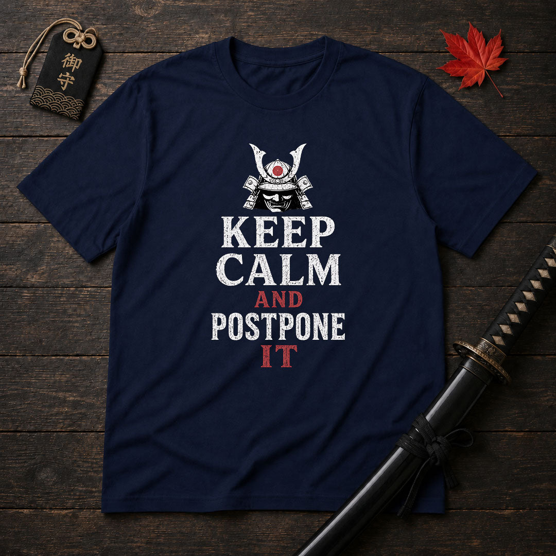 Keep Calm And Postpone It T-Shirt