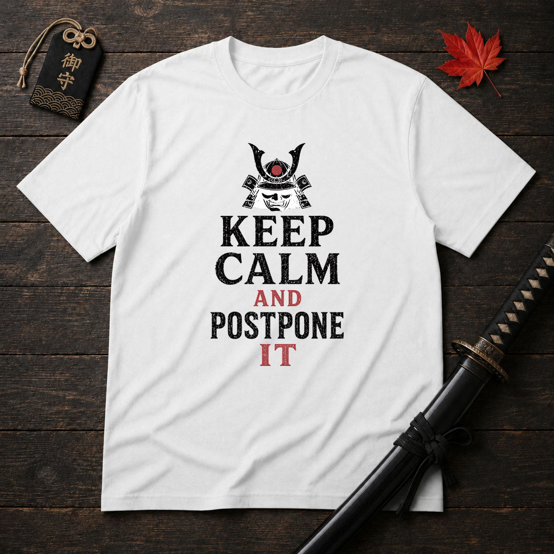 Keep Calm And Postpone It T-Shirt
