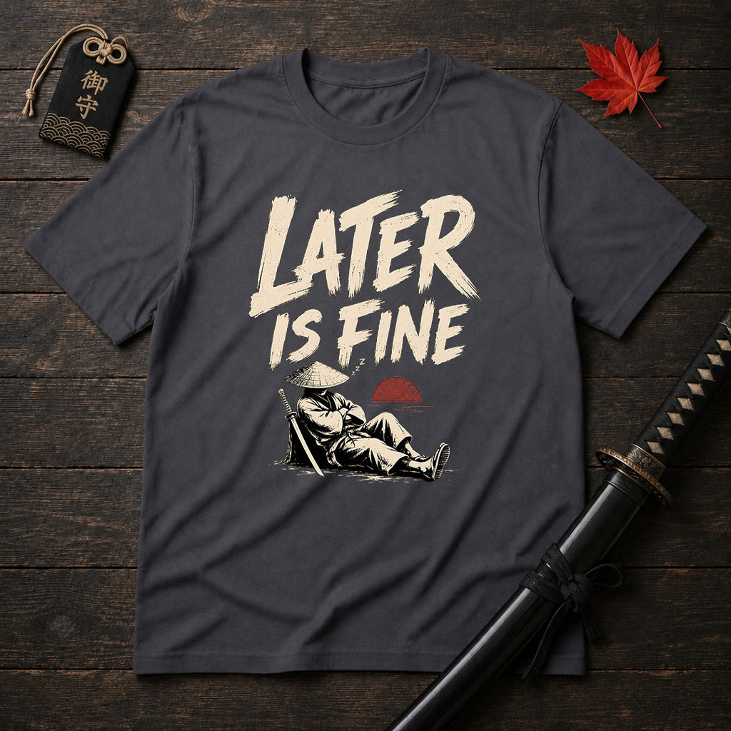 Later Is Fine Samurai T-Shirt
