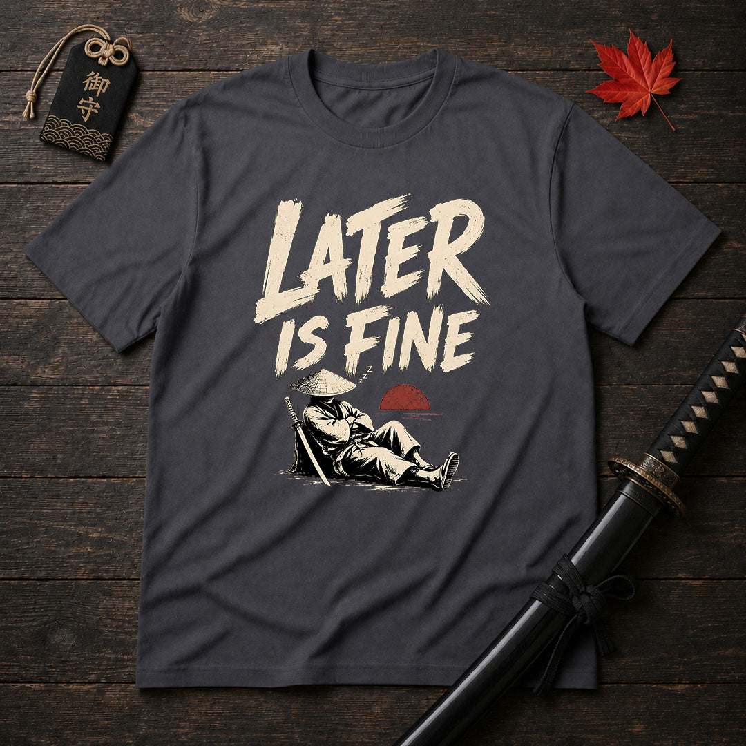 Later Is Fine Samurai T-Shirt