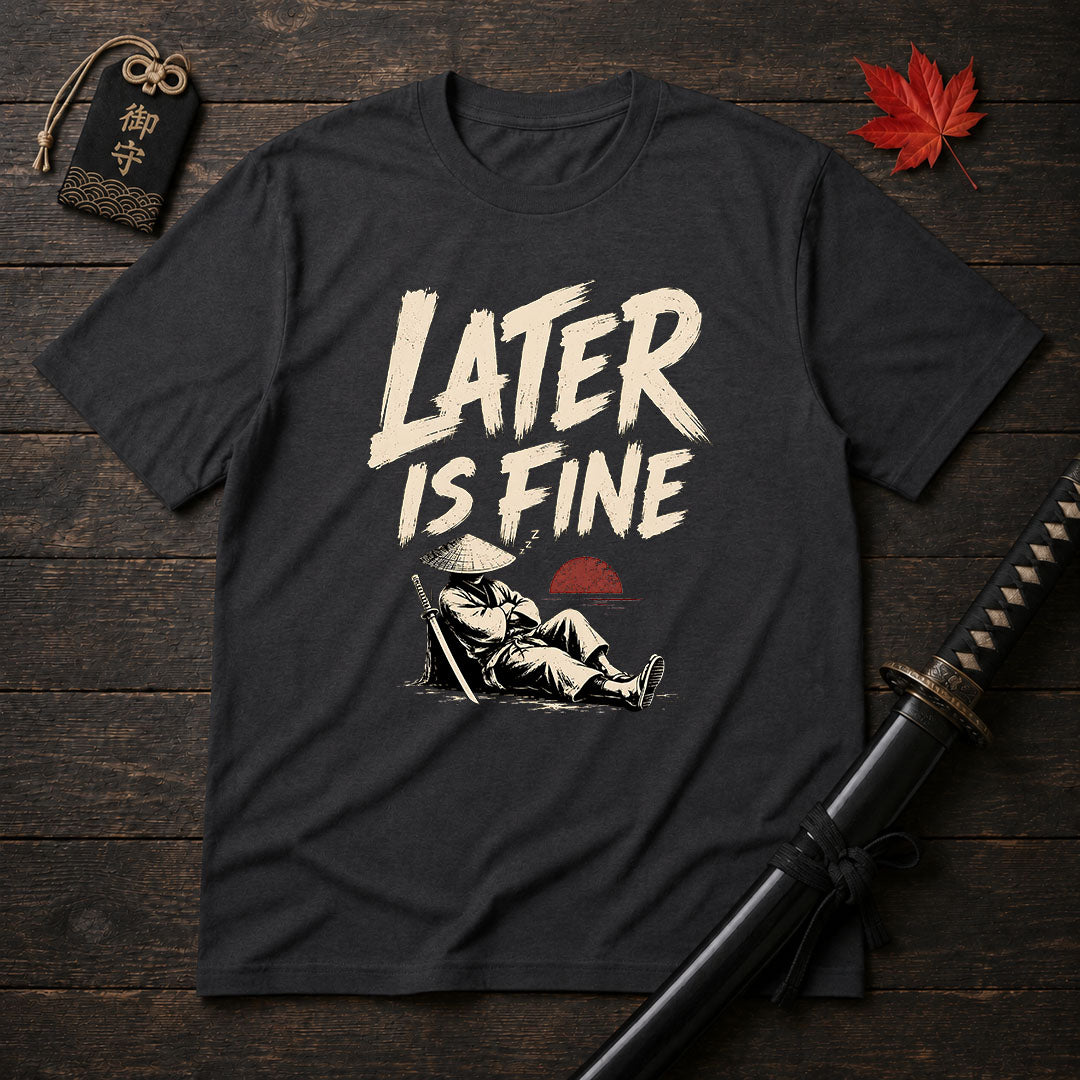 Later Is Fine Samurai T-Shirt