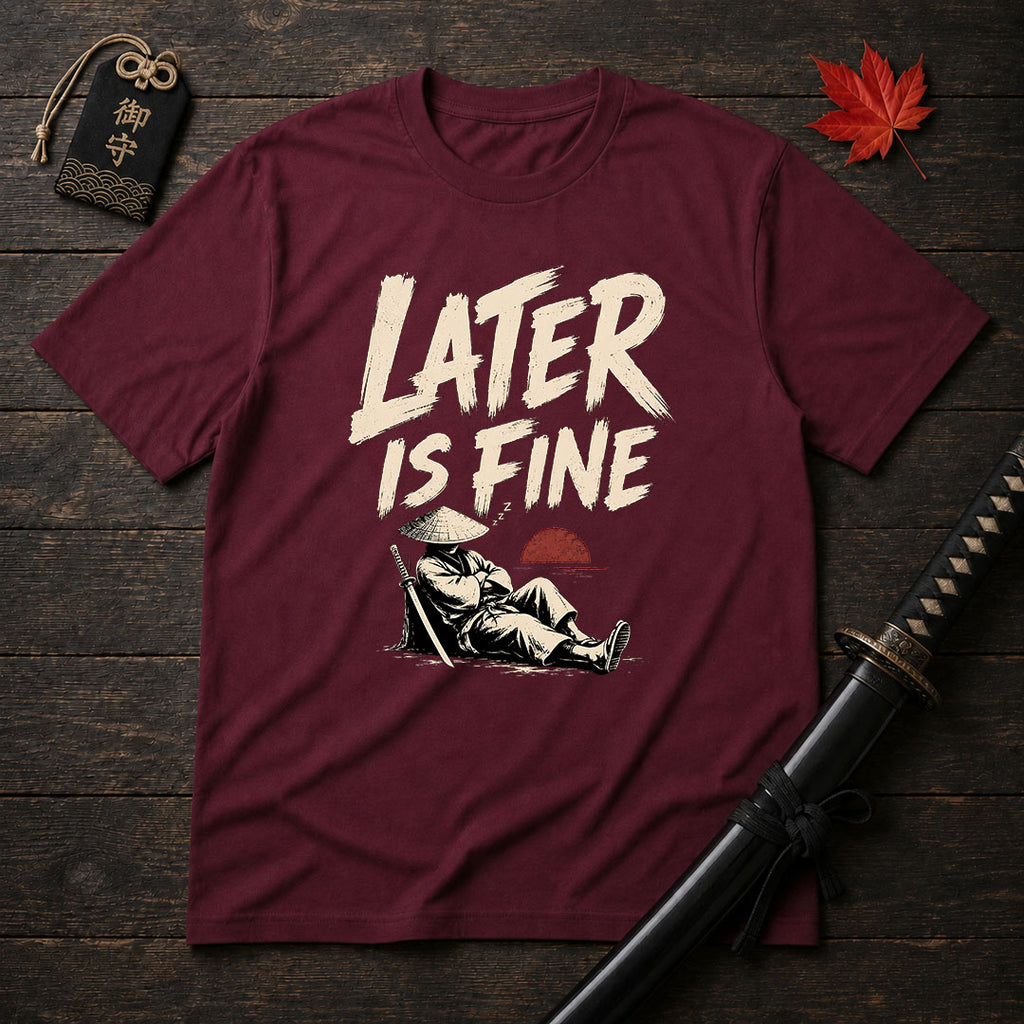 Later Is Fine Samurai T-Shirt