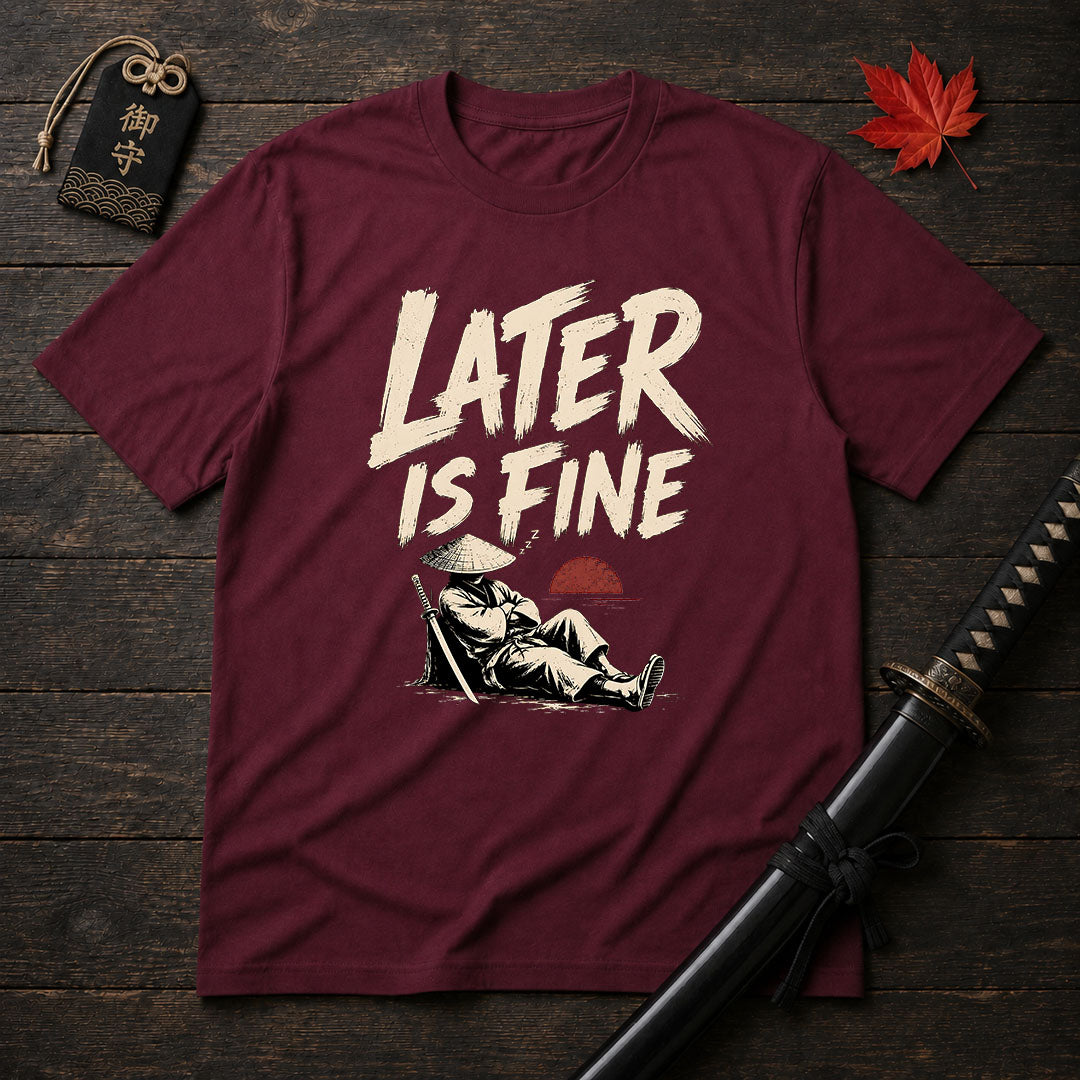 Later Is Fine Samurai T-Shirt