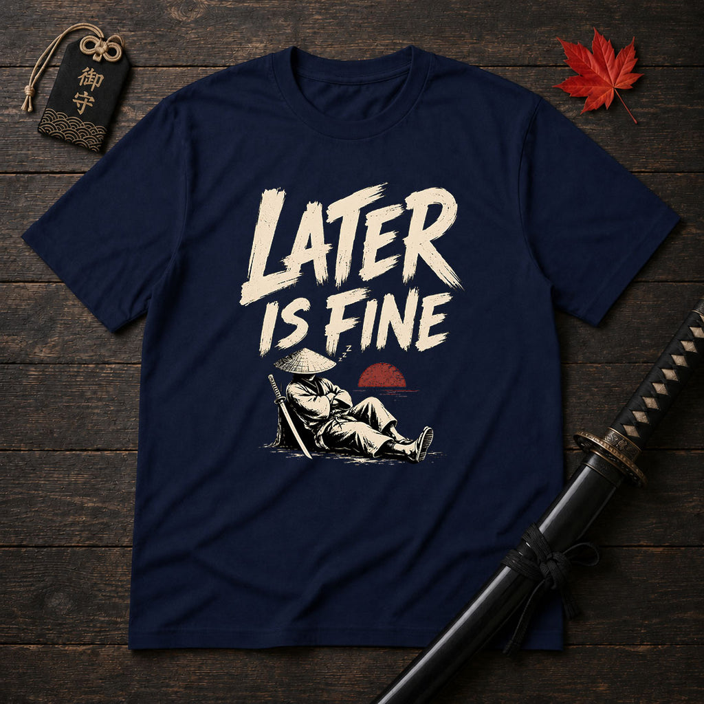 Later Is Fine Samurai T-Shirt