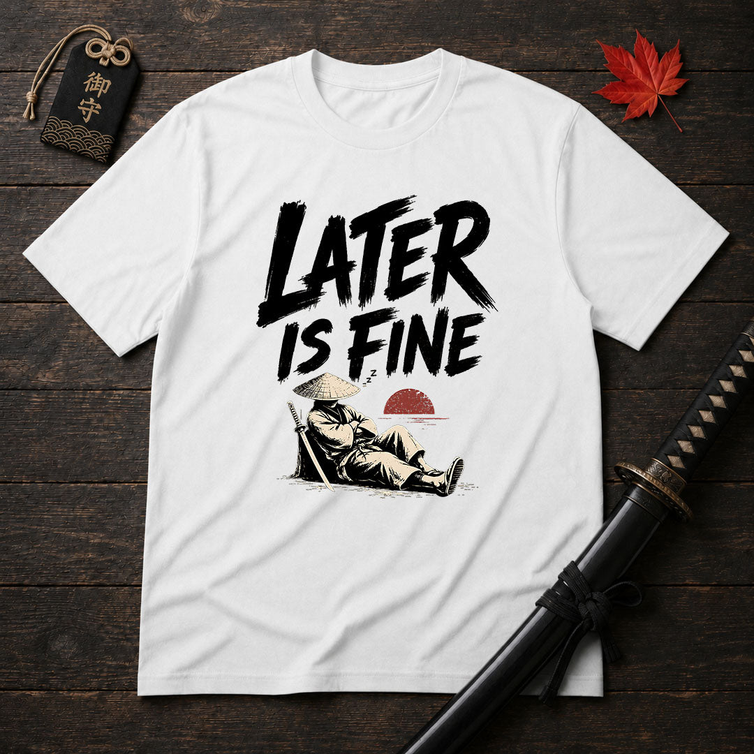 Later Is Fine Samurai T-Shirt