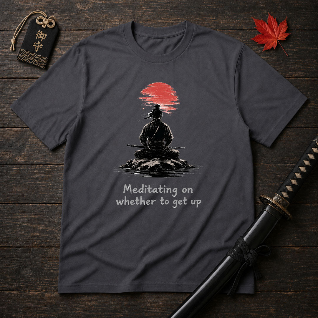 Meditating On Whether To Get Up T-Shirt