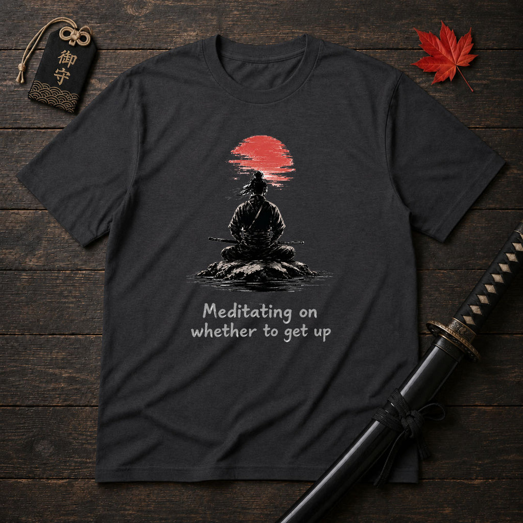 Meditating On Whether To Get Up T-Shirt