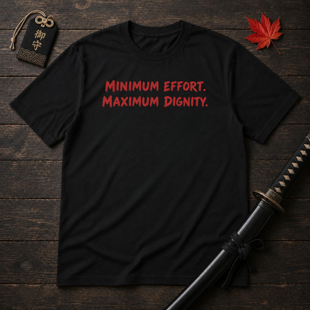 Minimum Effort Maximum Dignity T-Shirt