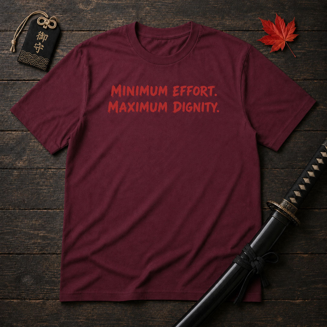 Minimum Effort Maximum Dignity T-Shirt