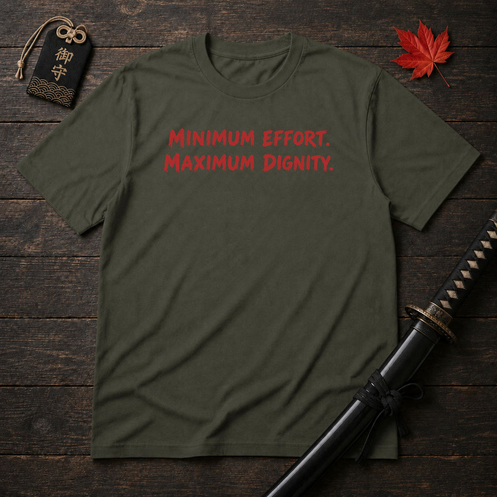 Minimum Effort Maximum Dignity T-Shirt