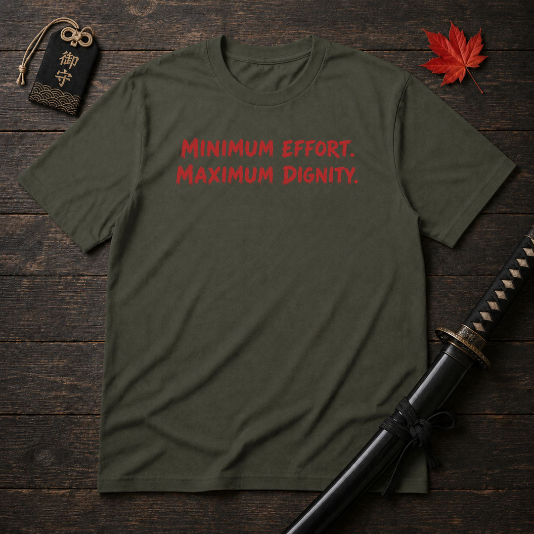 Minimum Effort Maximum Dignity T-Shirt
