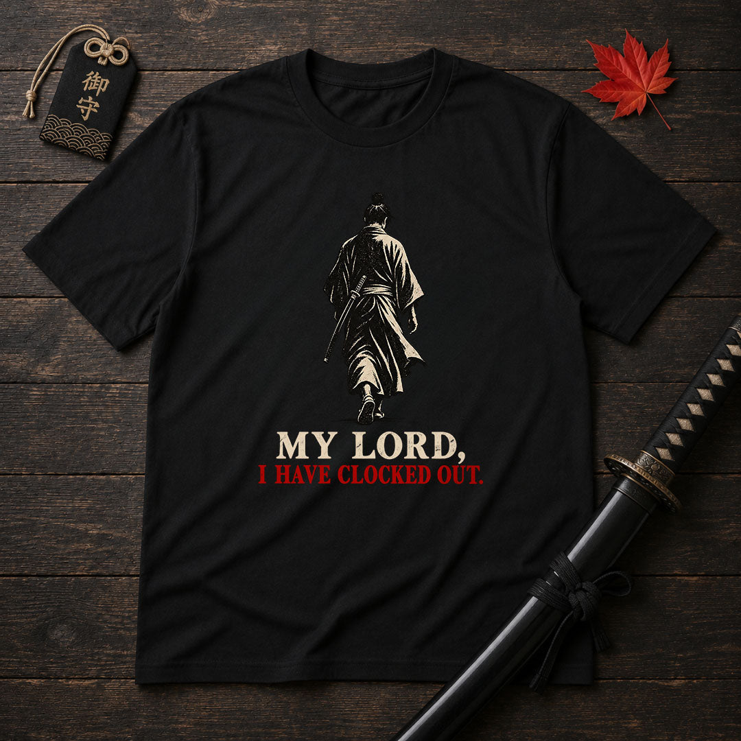 My Lord I Have Clocked Out T-Shirt