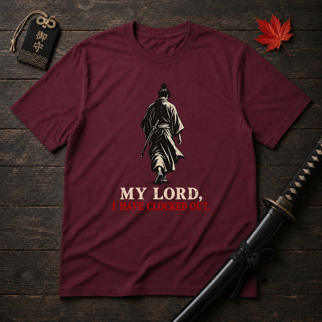 My Lord I Have Clocked Out T-Shirt