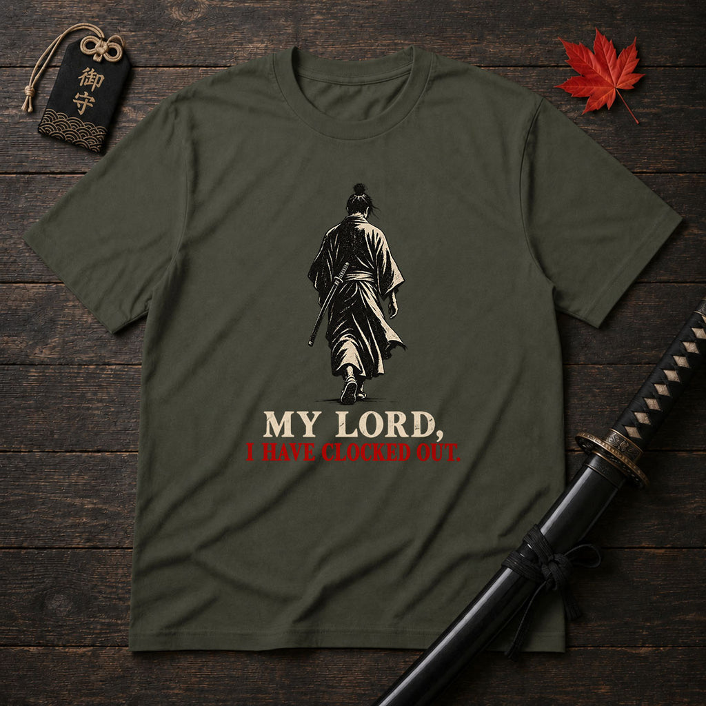 My Lord I Have Clocked Out T-Shirt