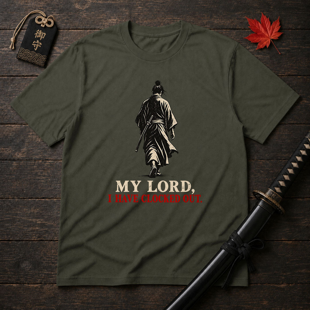 My Lord I Have Clocked Out T-Shirt