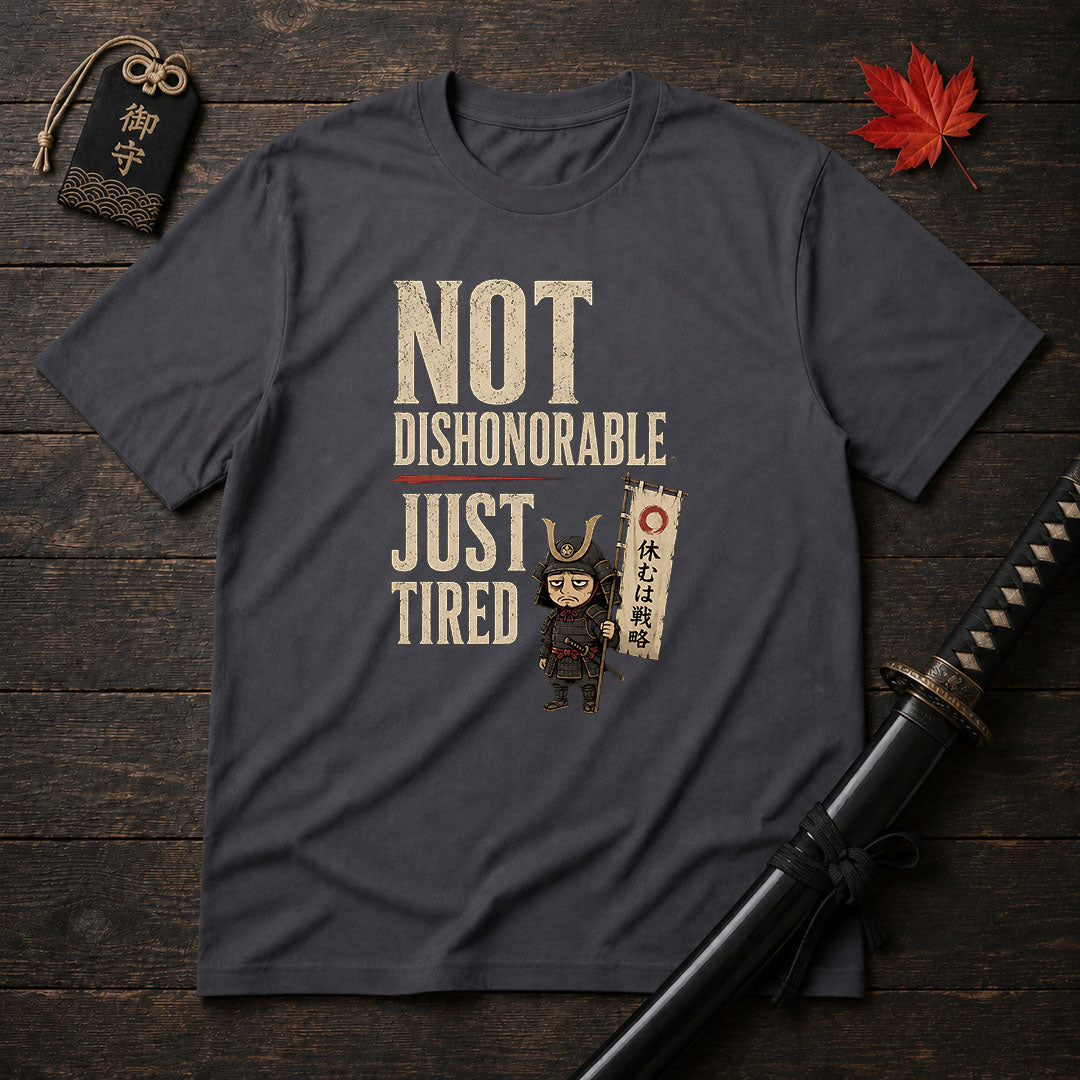 Not Dishonorable Just Tired T-Shirt