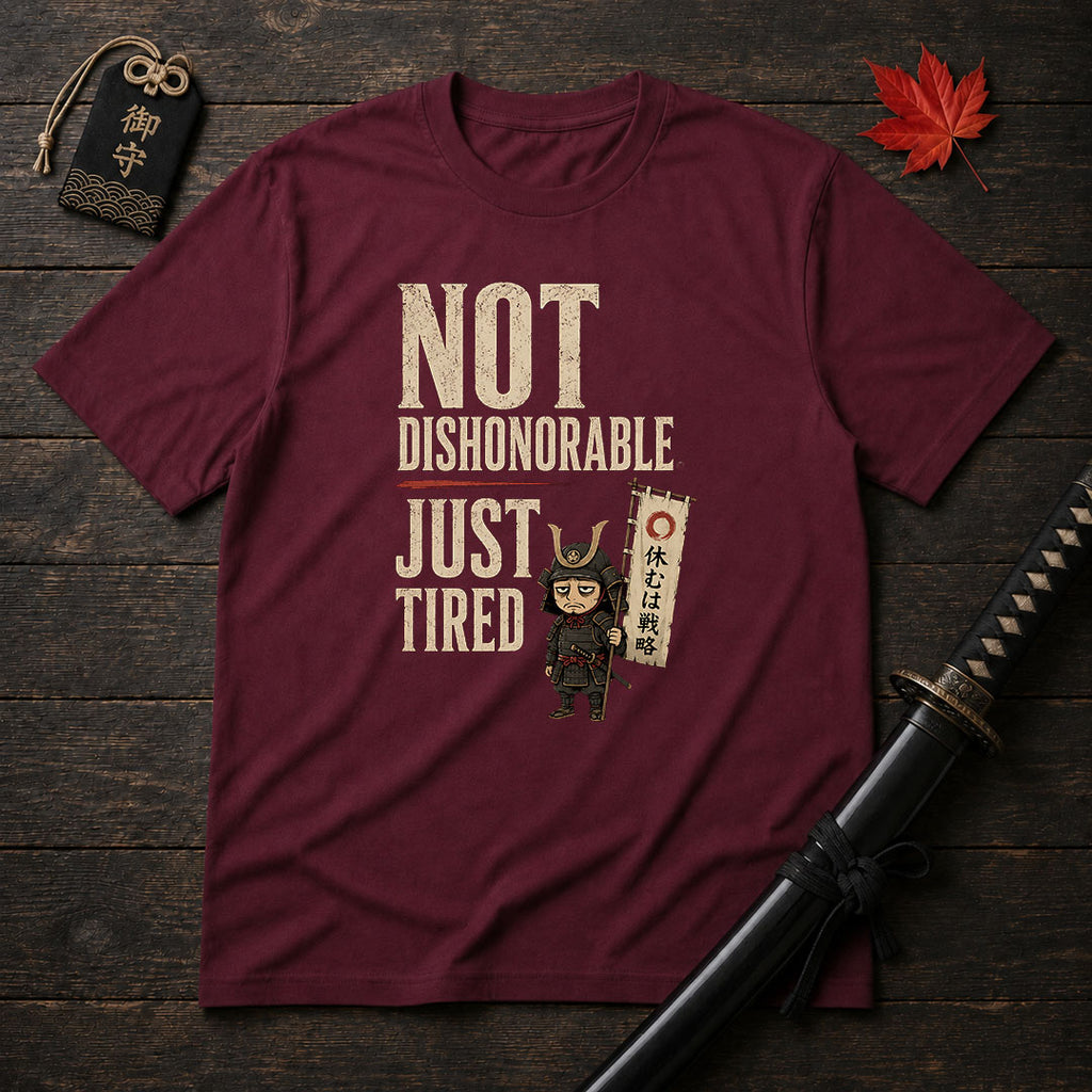 Not Dishonorable Just Tired T-Shirt