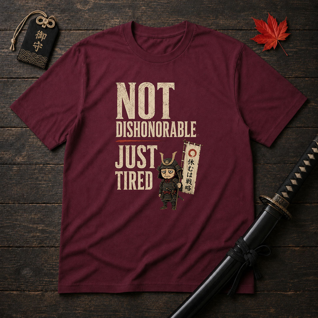 Not Dishonorable Just Tired T-Shirt