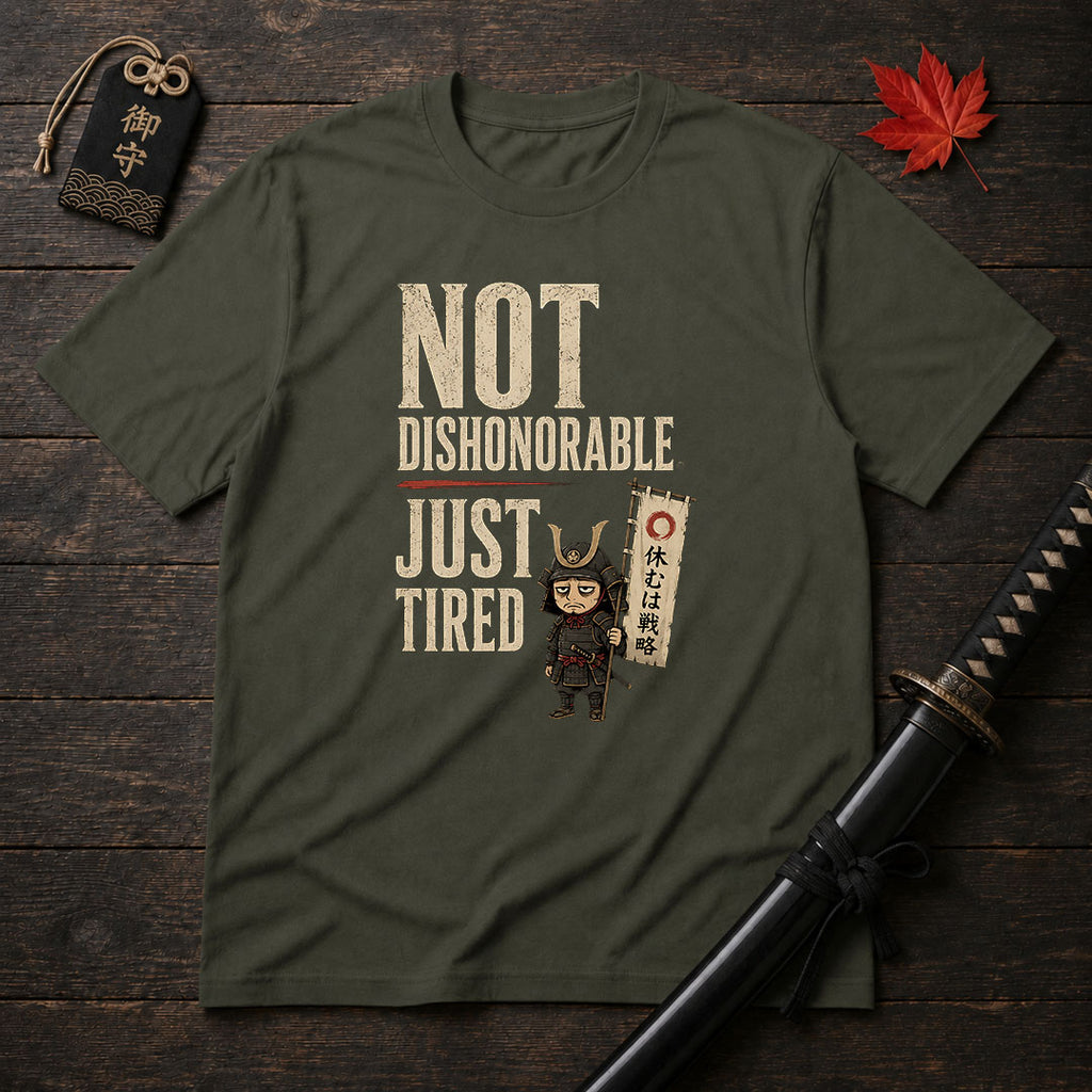 Not Dishonorable Just Tired T-Shirt