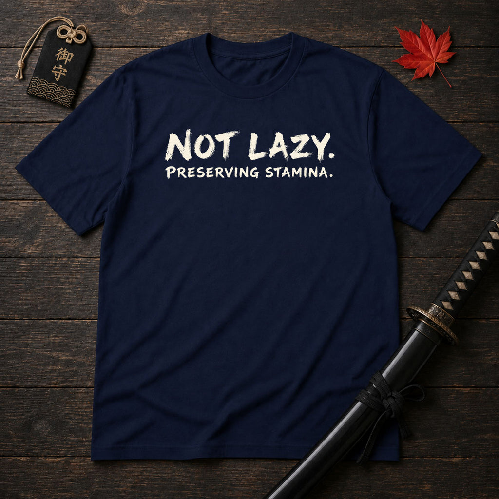 Not Lazy Preserving Stamina T-Shirt