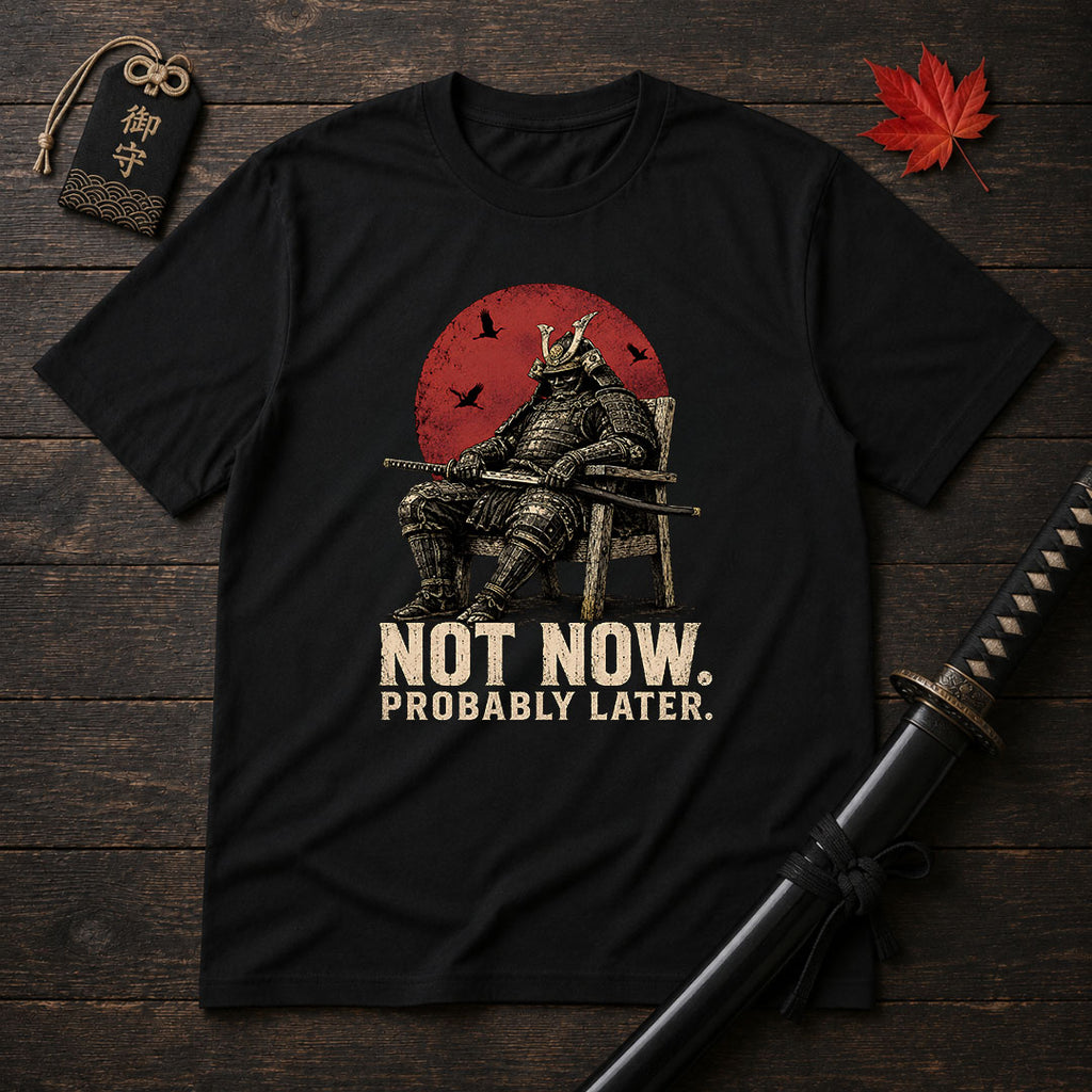 Not Now Samurai T-Shirt