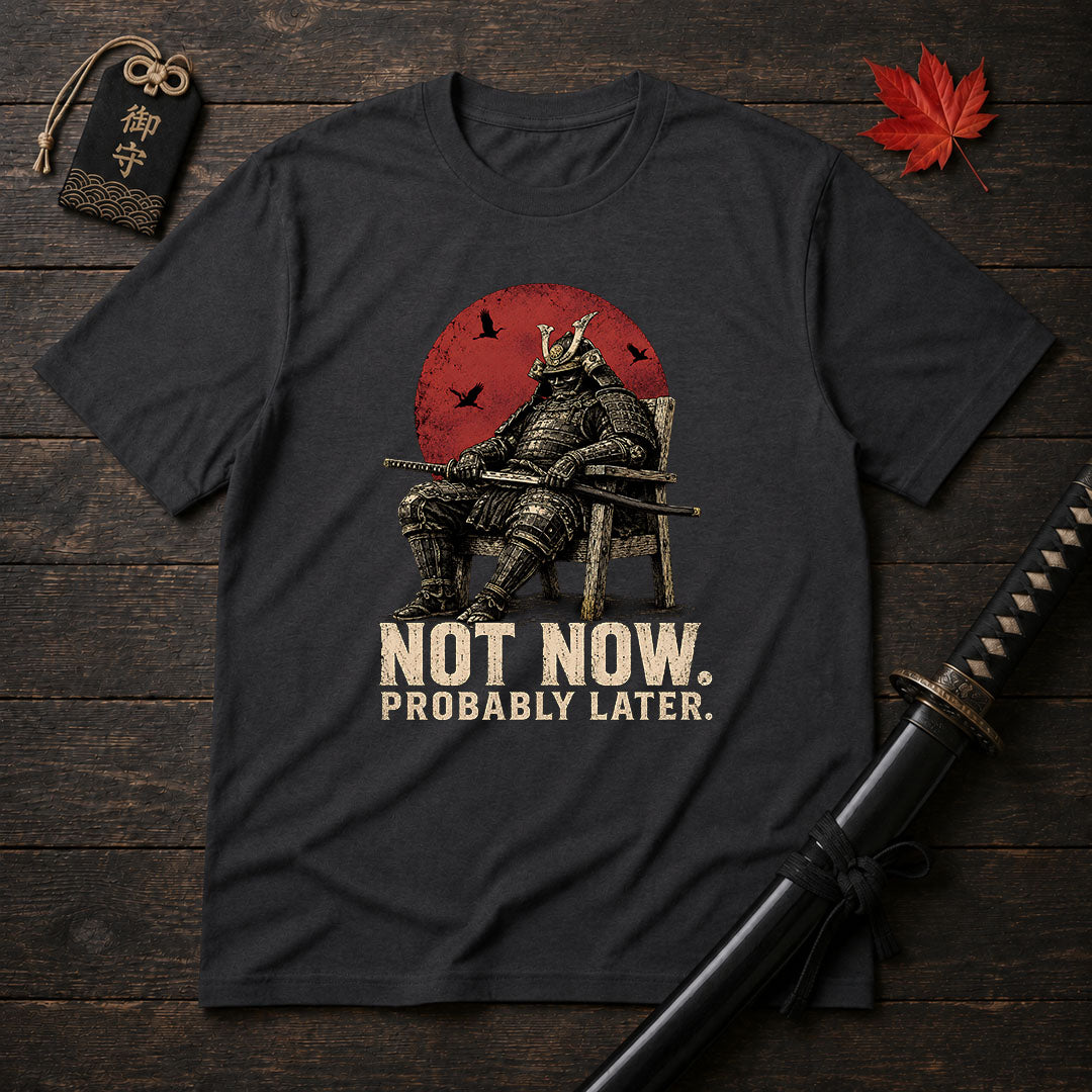 Not Now Samurai T-Shirt