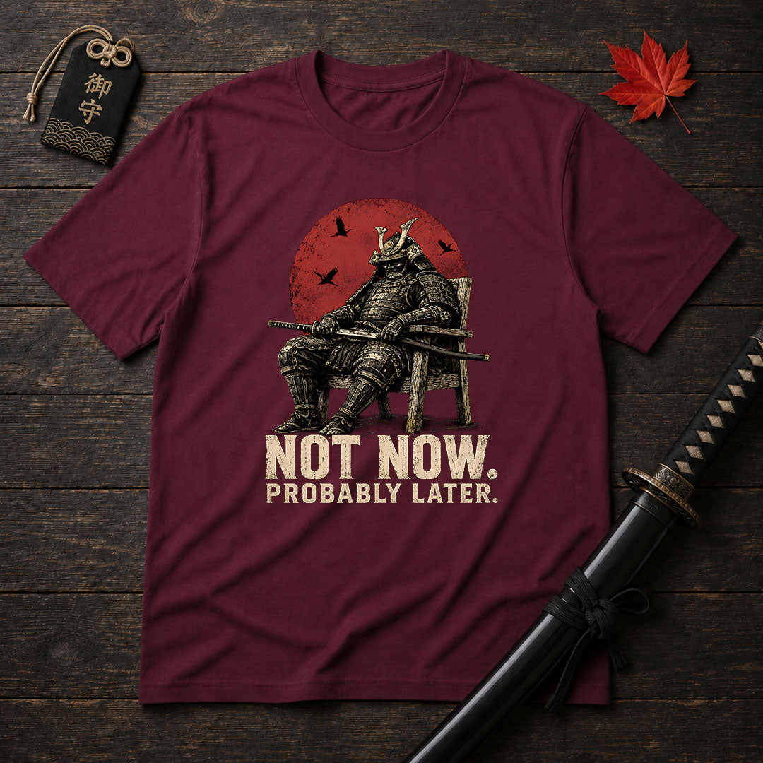 Not Now Samurai T-Shirt